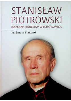 Stanisław Piotrowski Kapłan Harcerz Wychowawca