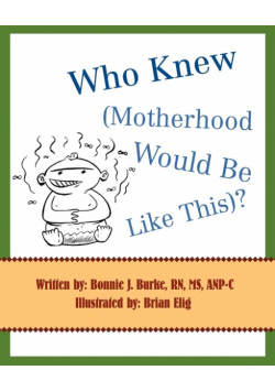 Who Knew (Motherhood Would Be Like This)?