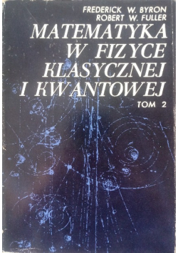 Matematyka w fizyce klasycznej i kwantowej Tom 2