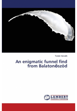 An Enigmatic Funnel Find from Balaton Szod