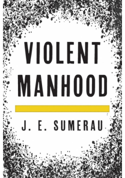 Violent Manhood
