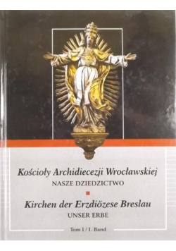 Kościoły Archidiecezji Wrocławskiej Tom I