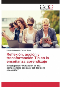 Reflexión, acción y transformación Tic en la enseñanza aprendizaje