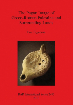 The Pagan Image of Greco-Roman Palestine and Surrounding Lands