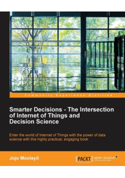 Smarter Decisions - The Intersection of Internet of Things and Decision Science