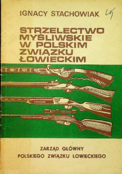 Strzelectwo myśliwskie w polskim związku łowieckim dedykacja autora