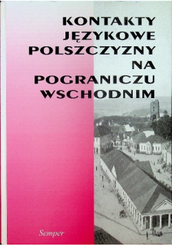 Kontakty językowe polszczyzny na pograniczu wschodnim