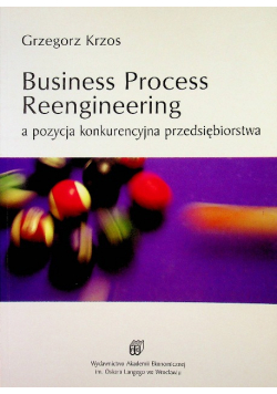 Business Proces Reengineering a pozycja konkurencyjna przedsiębiorstwa
