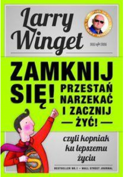 Zamknij się przestań narzekać i zacznij żyć w.2013