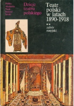 Dzieje Teatru Polskiego Teatr Polski w latach 1890 - 1918
