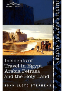 Incidents of Travel in Egypt, Arabia Petraea and the Holy Land