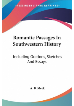 Romantic Passages In Southwestern History