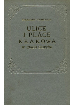 Ulice i place Krakowa w ciągu dziejów