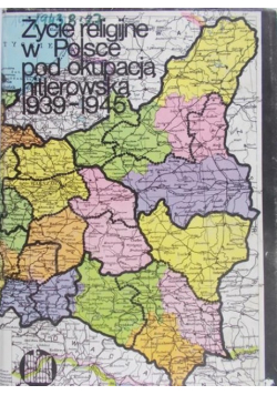 Życie religijne w Polsce pod okupacją hitlerowską 1939-1945