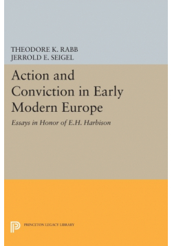 Action and Conviction in Early Modern Europe