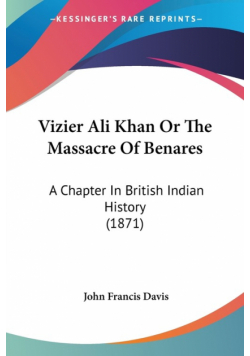 Vizier Ali Khan Or The Massacre Of Benares