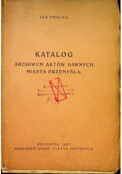 Katalog archiwum aktów dawnych miasta Przemyśla 1927 r.