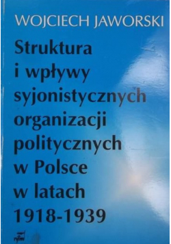 Struktura i wpływy syjonistycznych organizacji politycznych w Polsce w latach 1918-1939