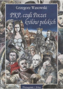 PKP czyli Poczet królów polskich