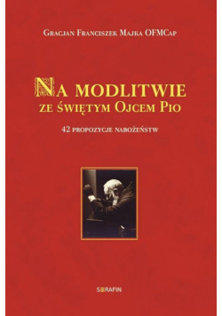 Na modlitwę ze świętym Ojcem Pio