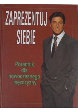 Zaprezentuj siebie. Poradnik dla nowoczesnego mężczyzny