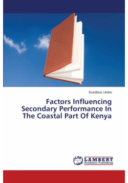 Factors Influencing Secondary Performance in the Coastal Part of Kenya