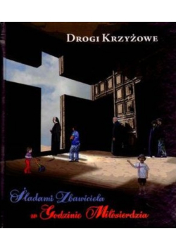 Śladami zbawiciela w godzinie miłosierdzia