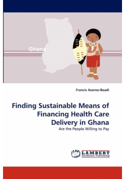 Finding Sustainable Means of Financing Health Care Delivery in Ghana