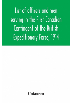 List of officers and men serving in the First Canadian Contingent of the British Expeditionary Force, 1914