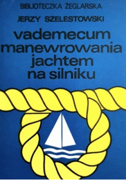 Vademecum manewrowania jachtem na silniku