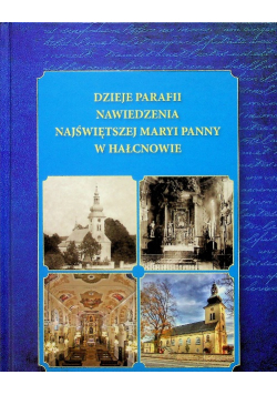 Dzieje parafii Nawiedzenia Najświętszej Maryi Panny w Hałcnowie