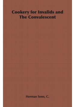 Cookery for Invalids and The Convalescent