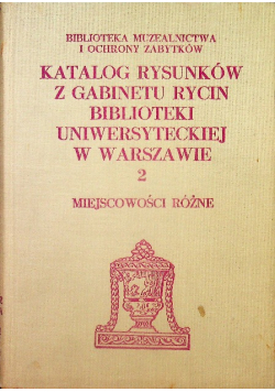 Katalog rysunków z gabinetu rycin biblioteki uniwersyteckiej w Warszawie Część 2