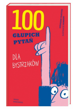 100 głupich pytań dla bystrzaków