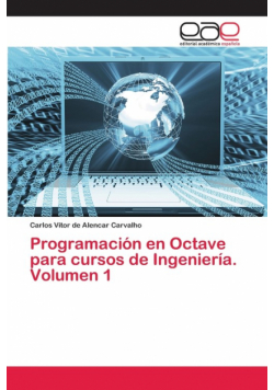 Programación en Octave para cursos de Ingeniería. Volumen 1