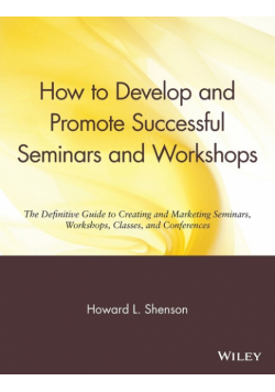 How to Develop and Promote Successful Seminars and Workshops