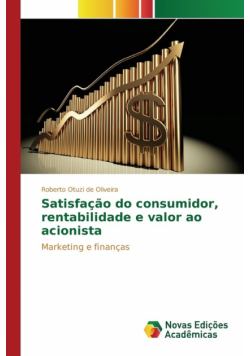 Satisfação do consumidor, rentabilidade e valor ao acionista