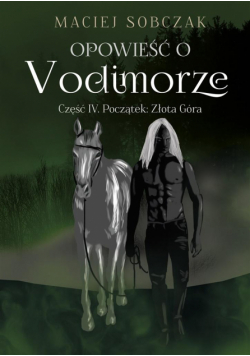 Opowieść o Vodimorze cz.4 Początek: Złota Góra