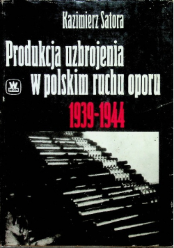 Produkcja uzbrojenia w polskim ruchu oporu 1939-1944
