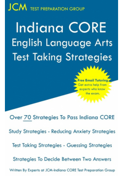 Indiana CORE English Language Arts - Test Taking Strategies