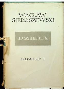 Sieroszewski Dzieła tom 1 Nowel I