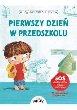 Z poradnika smyka. Pierwszy dzień w przedszkolu