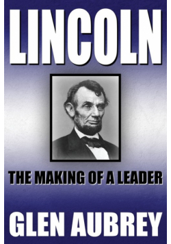 Lincoln--The Making of a Leader