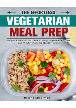 The Effortless Vegetarian Meal Prep