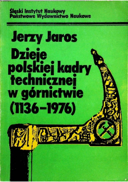 Dzieje polskiej kadry technicznej w górnictwie 1136 - 1976