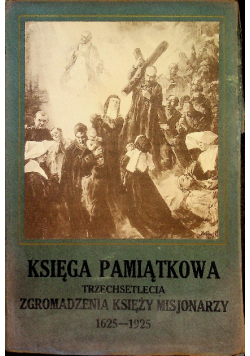 Księga pamiątkowa trzechsetlecia  zgromadzenia Księży Misjonarzy 1925 r.