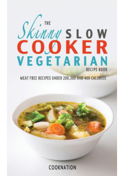 The Skinny Slow Cooker Vegetarian Recipe Book