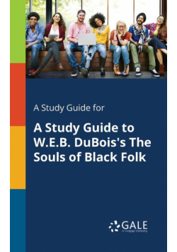 A Study Guide for A Study Guide to W.E.B. DuBois's The Souls of Black Folk