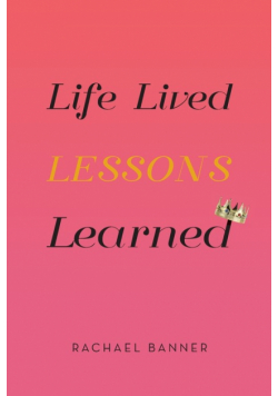 Life Lived Lessons Learned