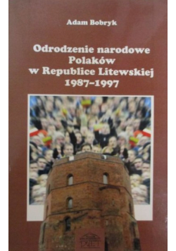 Odrodzenie narodowe Polaków w Republice Litewskiej 1987-1997